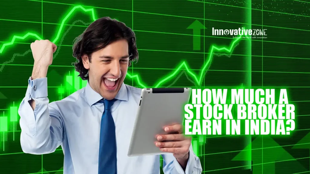 How much a stock broker earn in India? How much a stock broker earn in India?