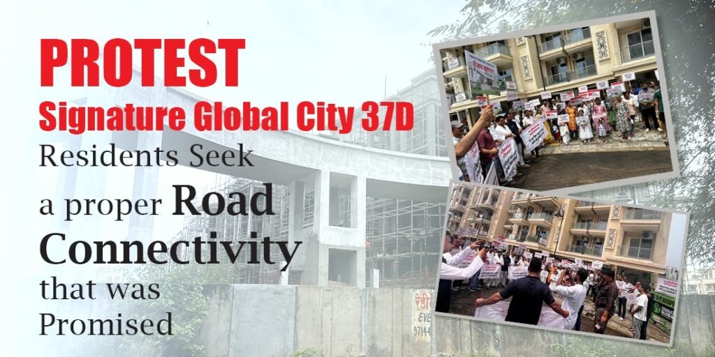 Signature Global City 37D Protest: Residents Seek Better Road Connectivity that was Promised