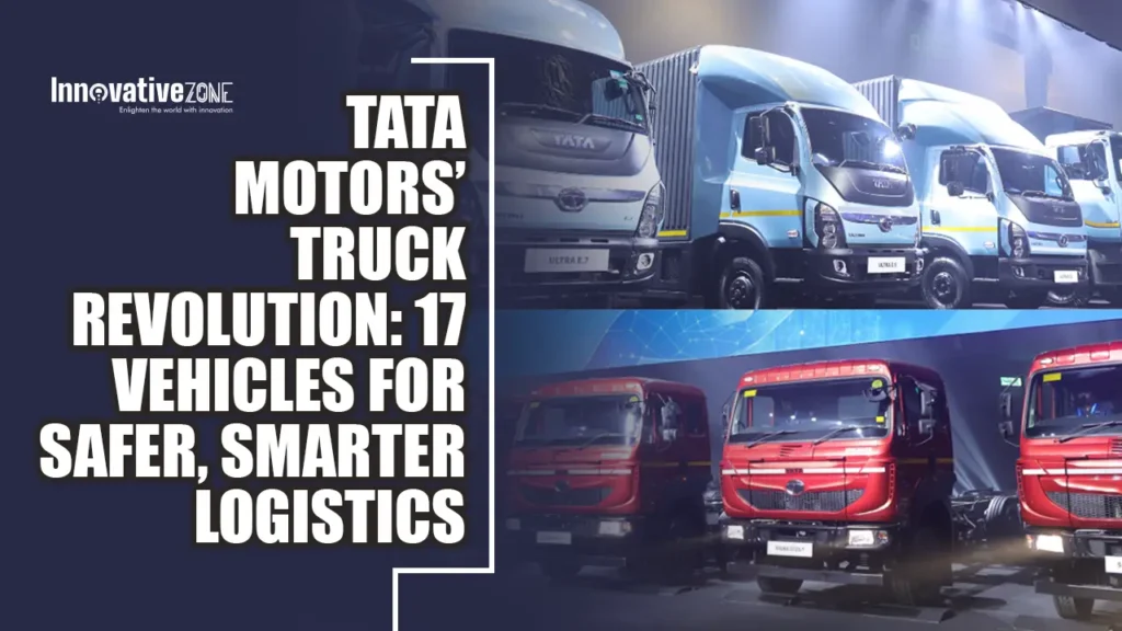 Tata Motors’ Truck Revolution: 17 Vehicles for Safer, Smarter Logistics Tata Motors’ Truck Revolution: 17 Vehicles for Safer, Smarter Logistics