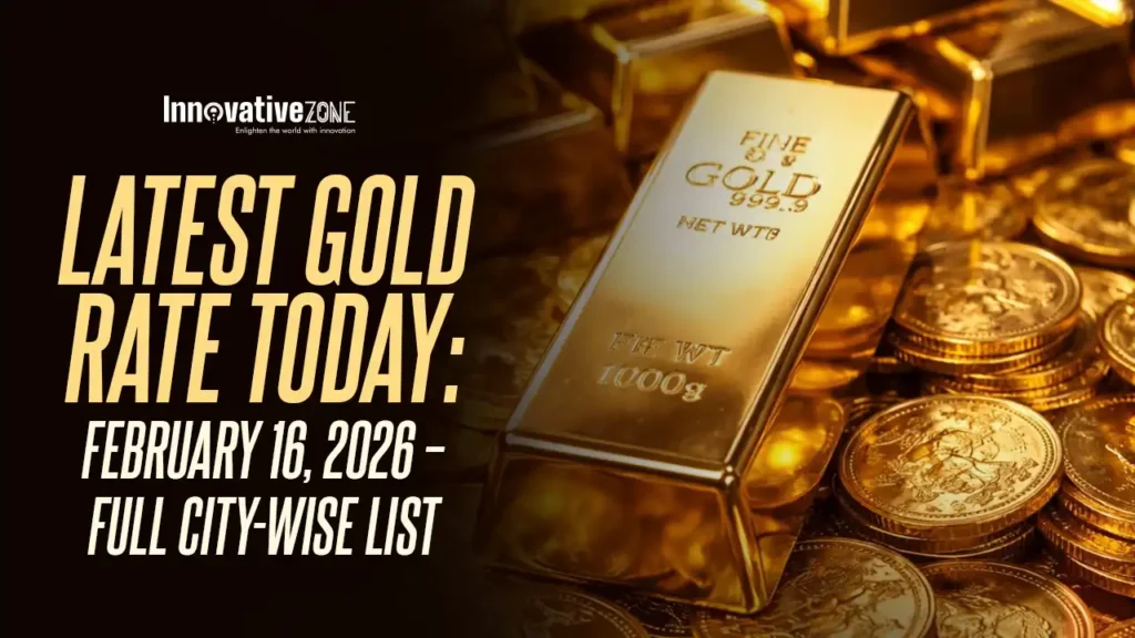 Latest Gold Rate Today: February 16, 2026 – Full City-Wise List