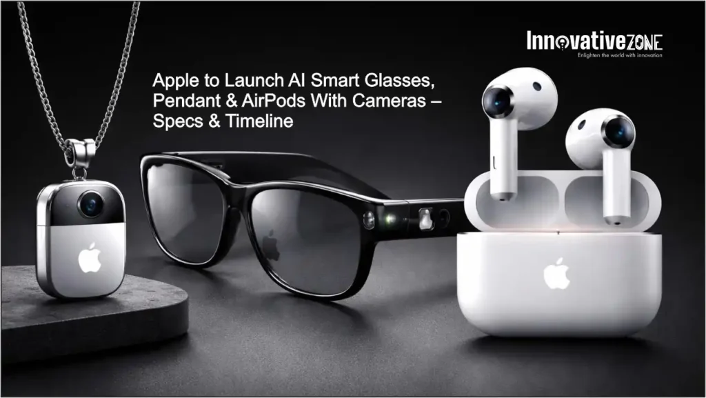 Apple to Launch AI Smart Glasses, Pendant & AirPods With Cameras – Specs & Timeline Apple to Launch AI Smart Glasses, Pendant & AirPods With Cameras – Specs & Timeline